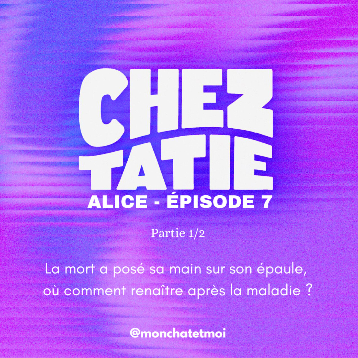 #7 ALICE 1/2 - La mort a posé sa main sur son épaule,  où comment renaître après la maladie ? episode artwork