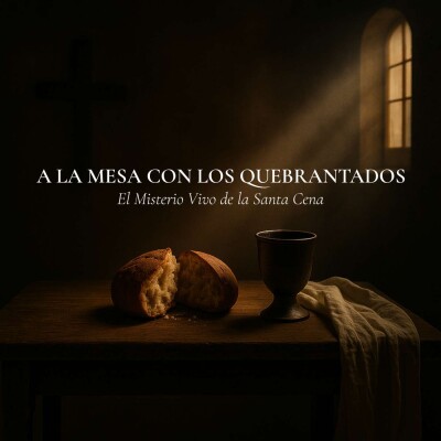 A la Mesa con los Quebrantados: El Misterio Vivo de la Santa Cena cover