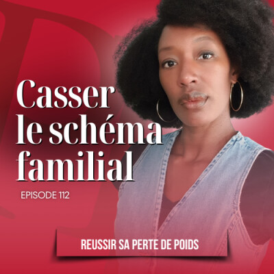 Héritage : casser le schéma famillial / Podcast perte de poids n°112 cover
