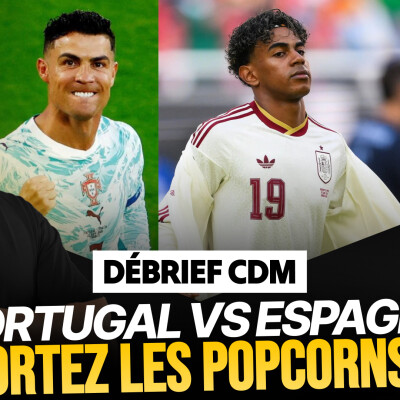 Le Débrief du mondial : les retrouvailles Portugal vs Espagne en 8e cover