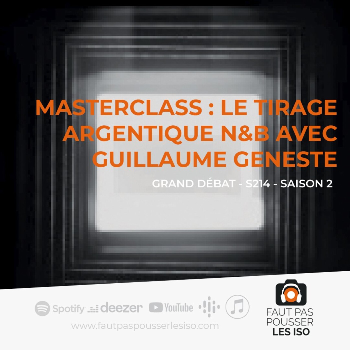 GRAND DÉBAT - S214 - Masterclass : le tirage argentique N&B avec Guillaume Geneste