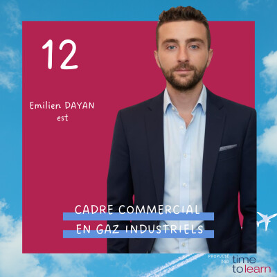 #12 - Emilien Dayan est Cadre commercial en gaz industriels cover