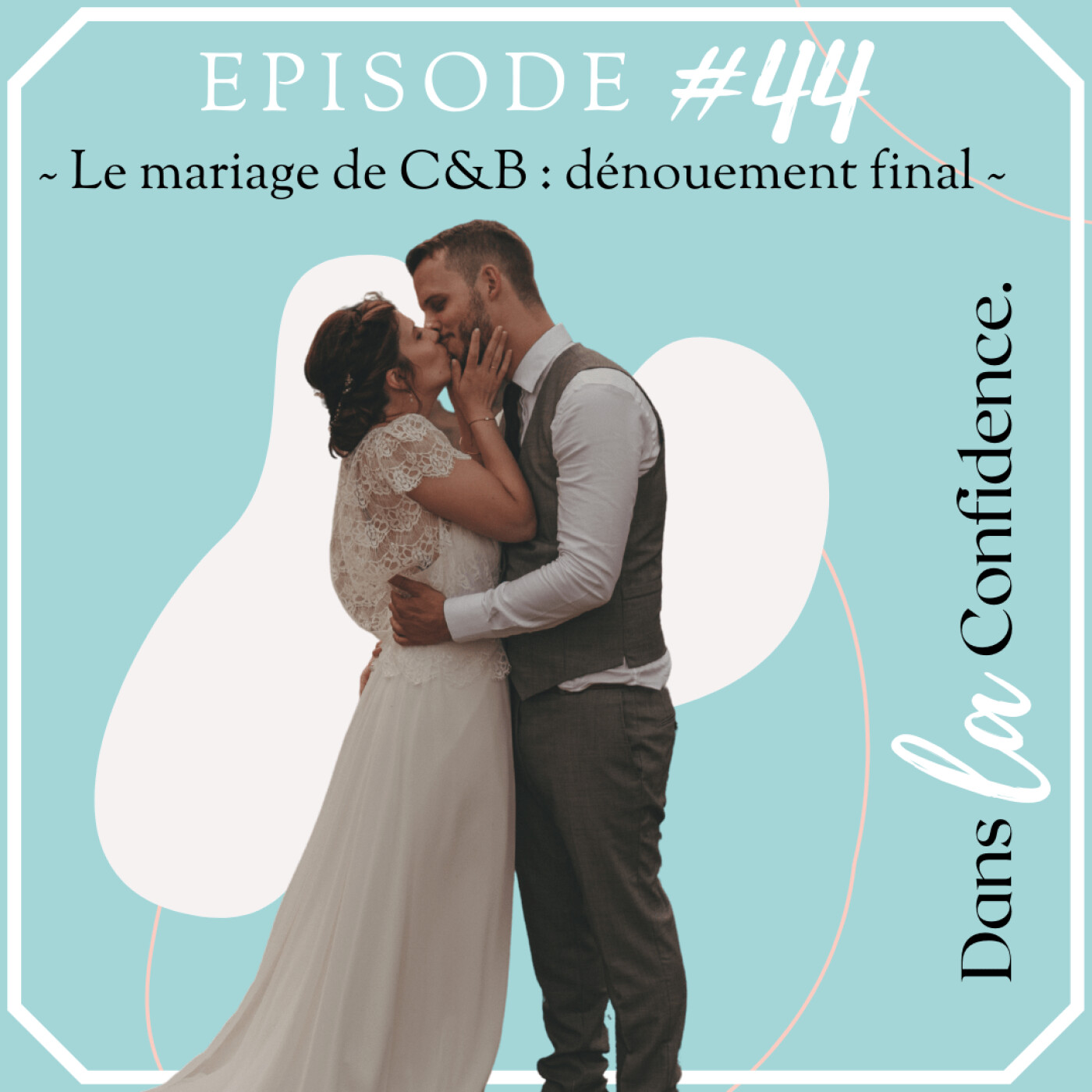 Podcast MARIAGE - Dans la Confidence