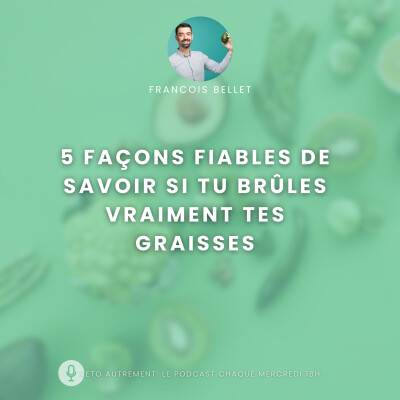 #010 - 5 façons fiables de savoir si tu brûles vraiment tes graisses cover
