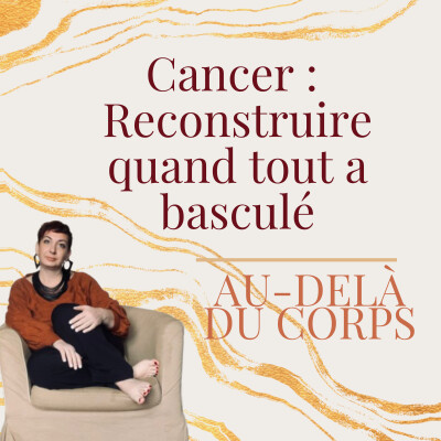 Episode 12 : Sexualité après un cancer : reconstruire quand tout a basculé (oncosexologie) cover