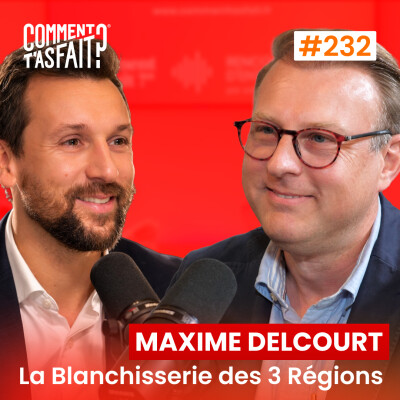 Extrait #232 - Comment Maxime Delcourt (ex-La Blanchisserie des 3 Régions) s'est sacrifié pour son entreprise ? cover