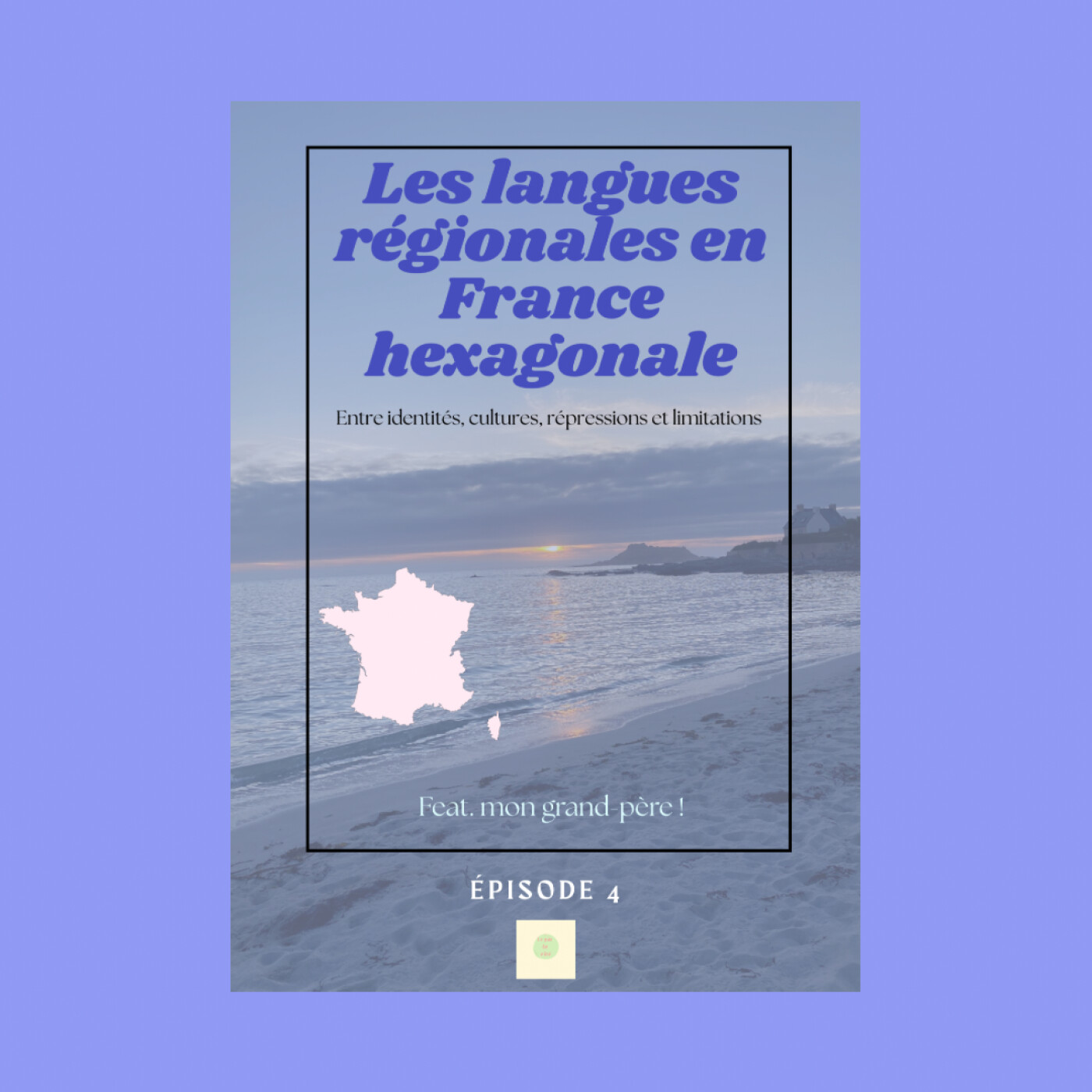 Épisode 4 - Les langues régionales en France hexagonale : entre identités, cultures, répressions et limitations