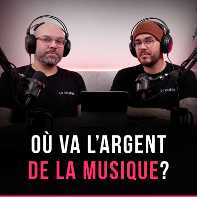 La Filière #2 - Flux financiers : qui gagne quoi dans la musique ? cover