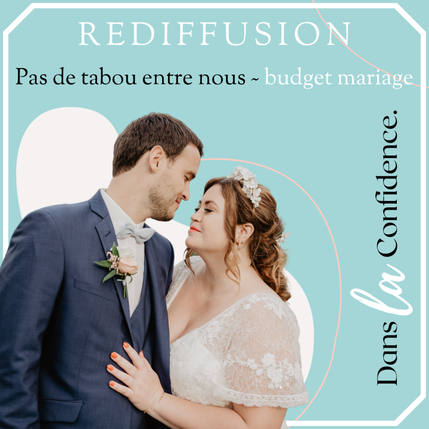 Podcast MARIAGE - Dans la Confidence