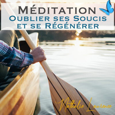Méditation guidée "Oublier ses soucis et se régénérer" cover