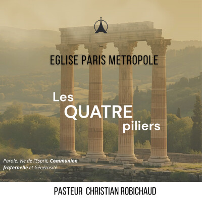 Les quatre piliers : la communion fraternelle | Pasteur Christian ROBICHAUD cover