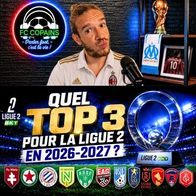 Débat Ligue 2 - Quel top 3 pour la Ligue 2 de 2026-2027 ? cover
