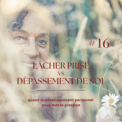 Lâcher prise VS dépassement de soi : quand le développement personnel nous met la pression cover