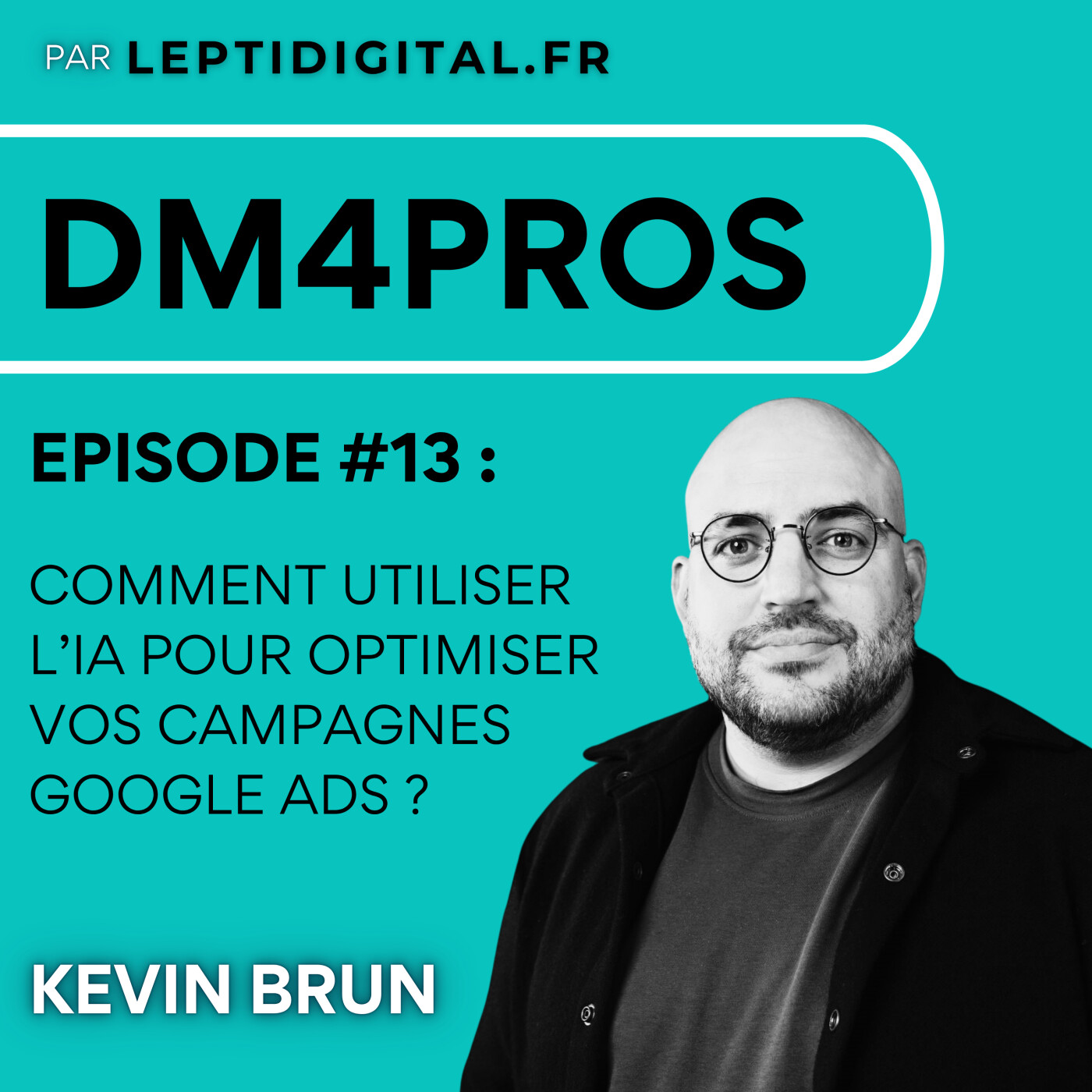 13. Comment utiliser l’IA pour optimiser vos campagnes Google Ads ? episode artwork