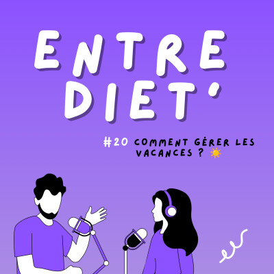 ENTRE DIET' #20 -  Comment gérer les vacances ? ☀️ cover