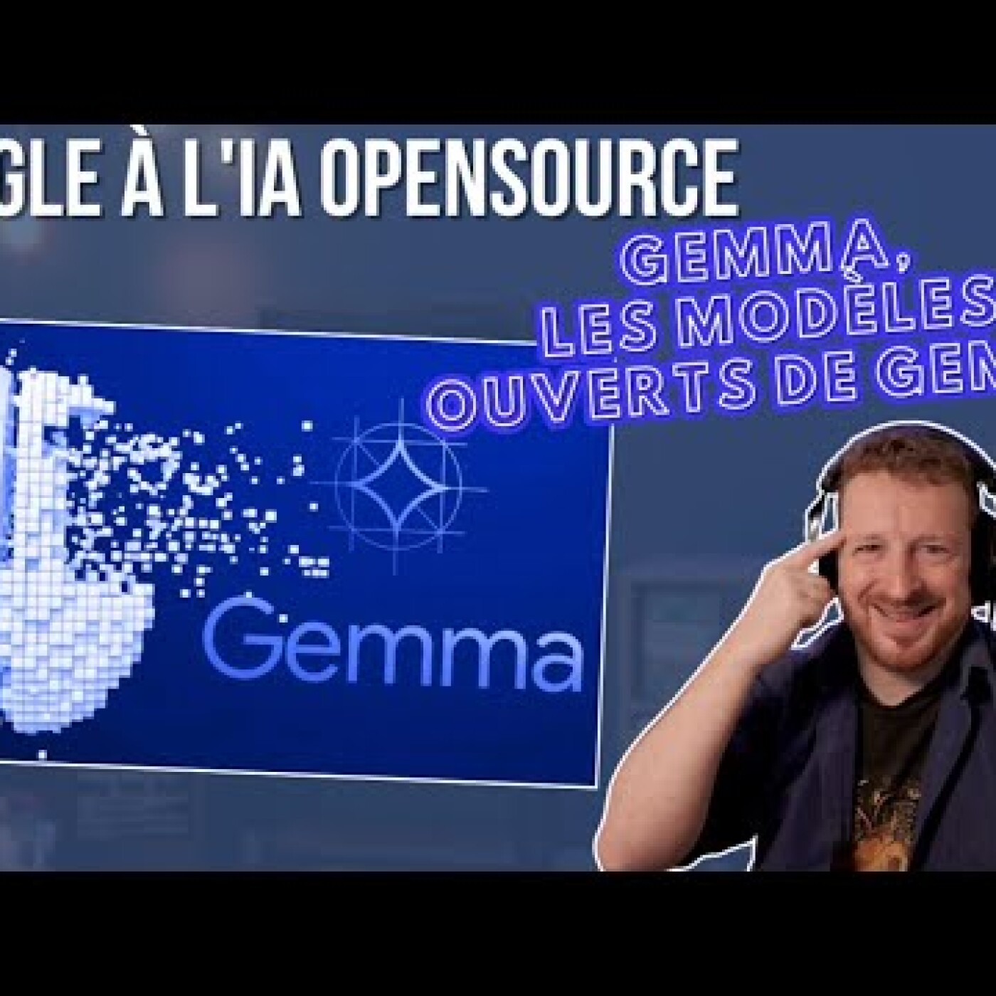 Google à l'IA OpenSource : Gemma, les modèles ouverts de Gemini episode artwork