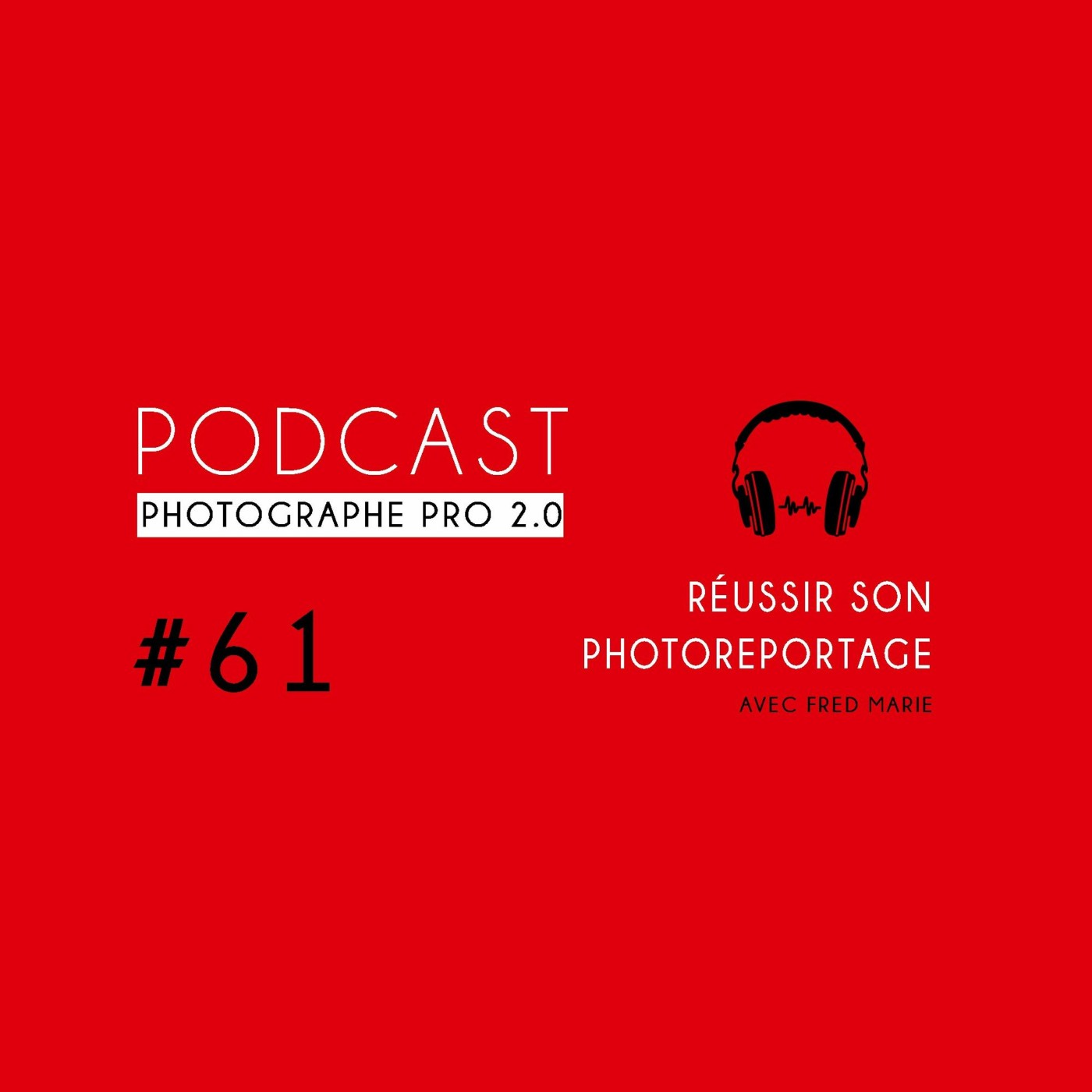 Pochette de l'épisode Réussir son photoreportage