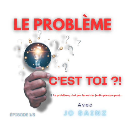 🎙️ Épisode 1/3 – Le problème, c’est pas les autres (enfin presque pas) cover
