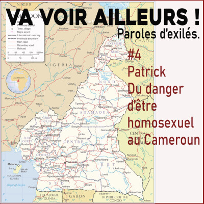 Va voir ailleurs #4 - Patrick, du danger d'être homosexuel au Cameroun cover