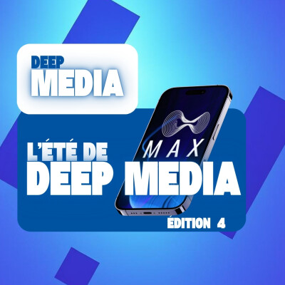 CMA Média mise sur MAX pour faire parler les contenus🌴 L'été de Deep Media #4 - Deep Media 🎧 cover