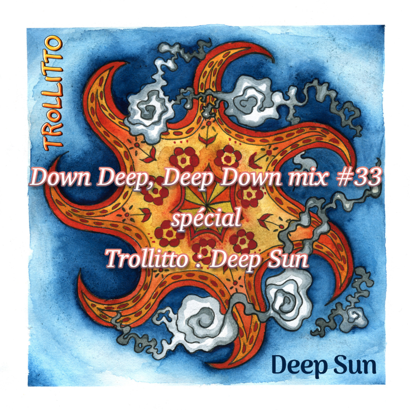 Down Deep, Deep Down mix n°33, spécial Trollitto Deep Sun episode artwork