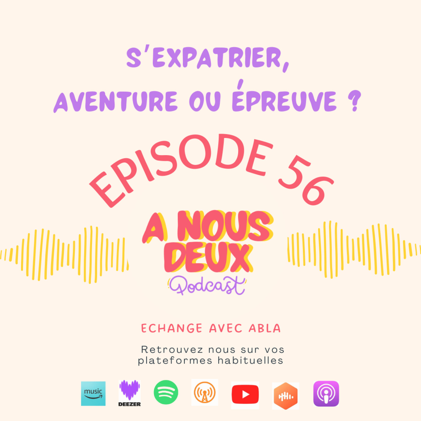 Episode 56 - S'expatrier, aventure ou épreuve ?  (Avec Abla) episode artwork