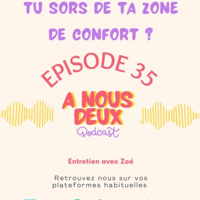 Episode 35 - Tu sors de ta zone de confort ? (Avec Zoé) cover