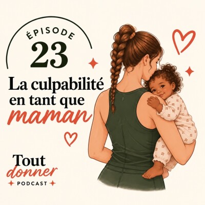 Episode 23 - La culpabilité en tant que maman ... cover