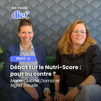 Débat sur le Nutri-score (Partie-2 ) : Pour ou contre ? avec Marie-Gabriel Domizi et Sigrid Troude cover