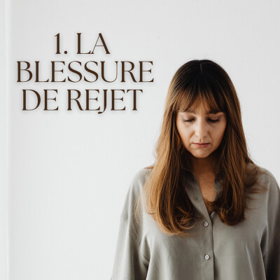 1. La blessure du rejet : comment reprendre sa place cover
