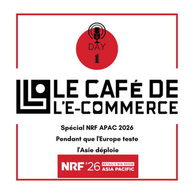 268 - Spécial NRF APAC 2026 - Day 1, pendant que l'Europe teste, l'Asie déploie cover