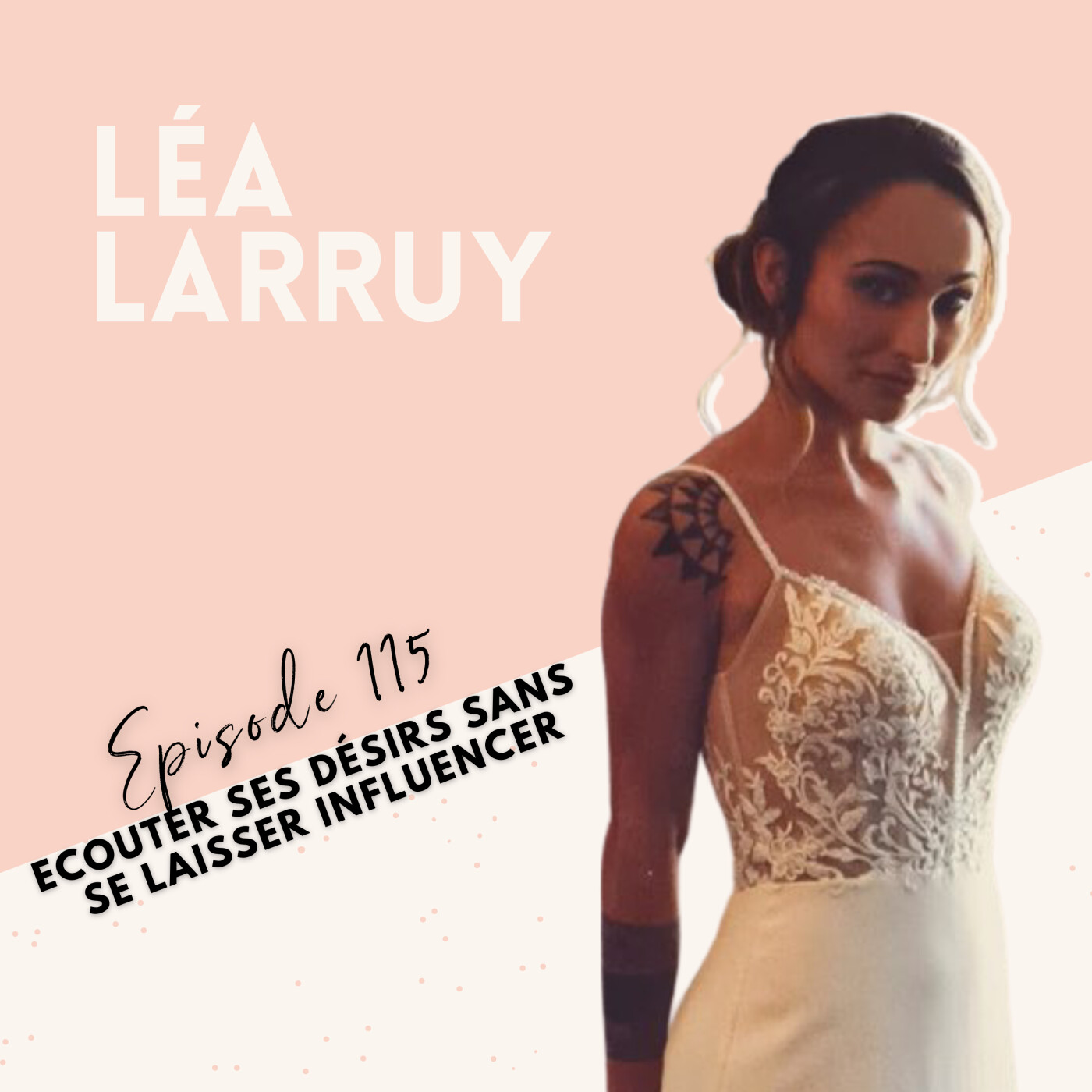 EP 115 - LÉA LARRUY - ECOUTER SES DÉSIRS SANS SE LAISSER INFLUENCER episode artwork