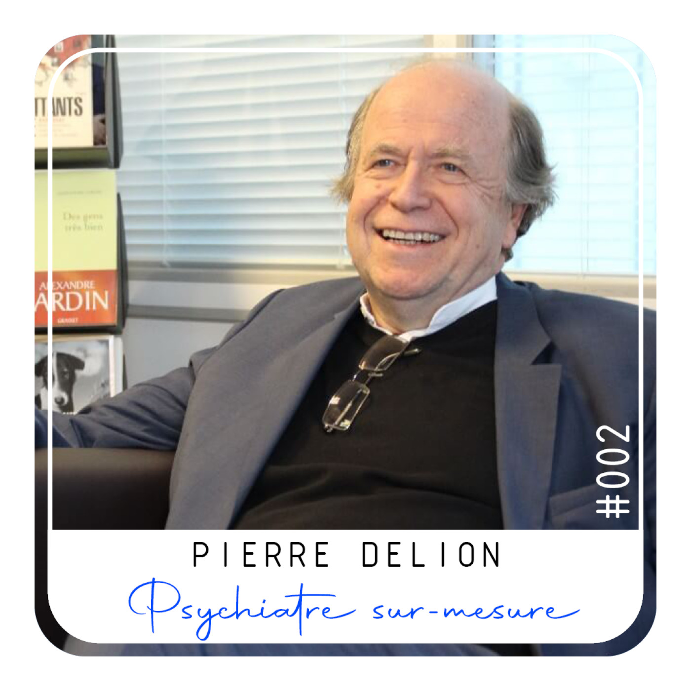 Episode 02 - Pierre Delion, Psychiatre sur-mesure.