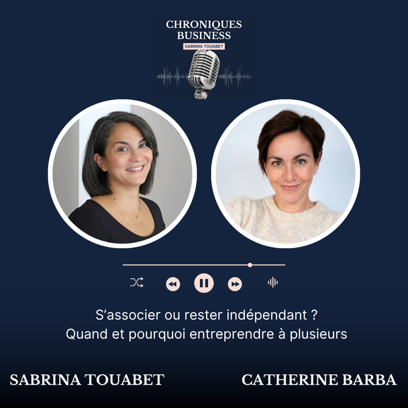 21. S’associer ou rester indépendant ? Quand et pourquoi entreprendre à plusieurs, avec Catherine Barba