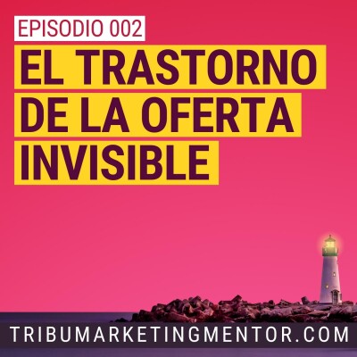 Ep002 - El trastorno de la oferta invisible cover