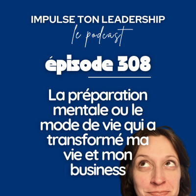 308. Préparation mentale : comment ce mode de vie transforme ton business d'entrepreneuse cover