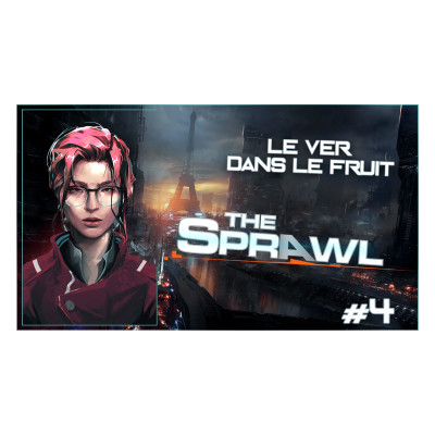 #JDR - The Sprawl 🛴 Paris 2040 : Le ver dans le fruit #Ep04 cover