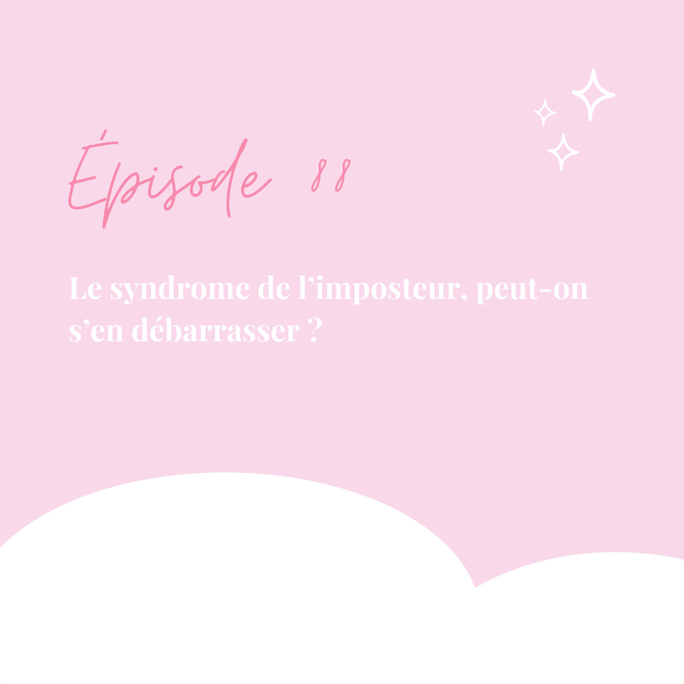 88. Le syndrome de l'imposteur, peut-on s'en débarrasser ? episode artwork