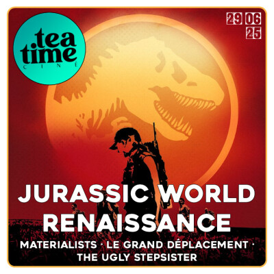 06.07.25 | MATERIALISTS, LE GRAND DEPLACEMENT, THE UGLY STEPSISTER & JURASSIC WORLD: RENAISSANCE cover