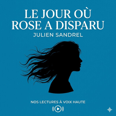 Le jour où Rose a disparu : Plongée dans l'univers captivant de Julien Sandrel et ses thèmes puissants" cover