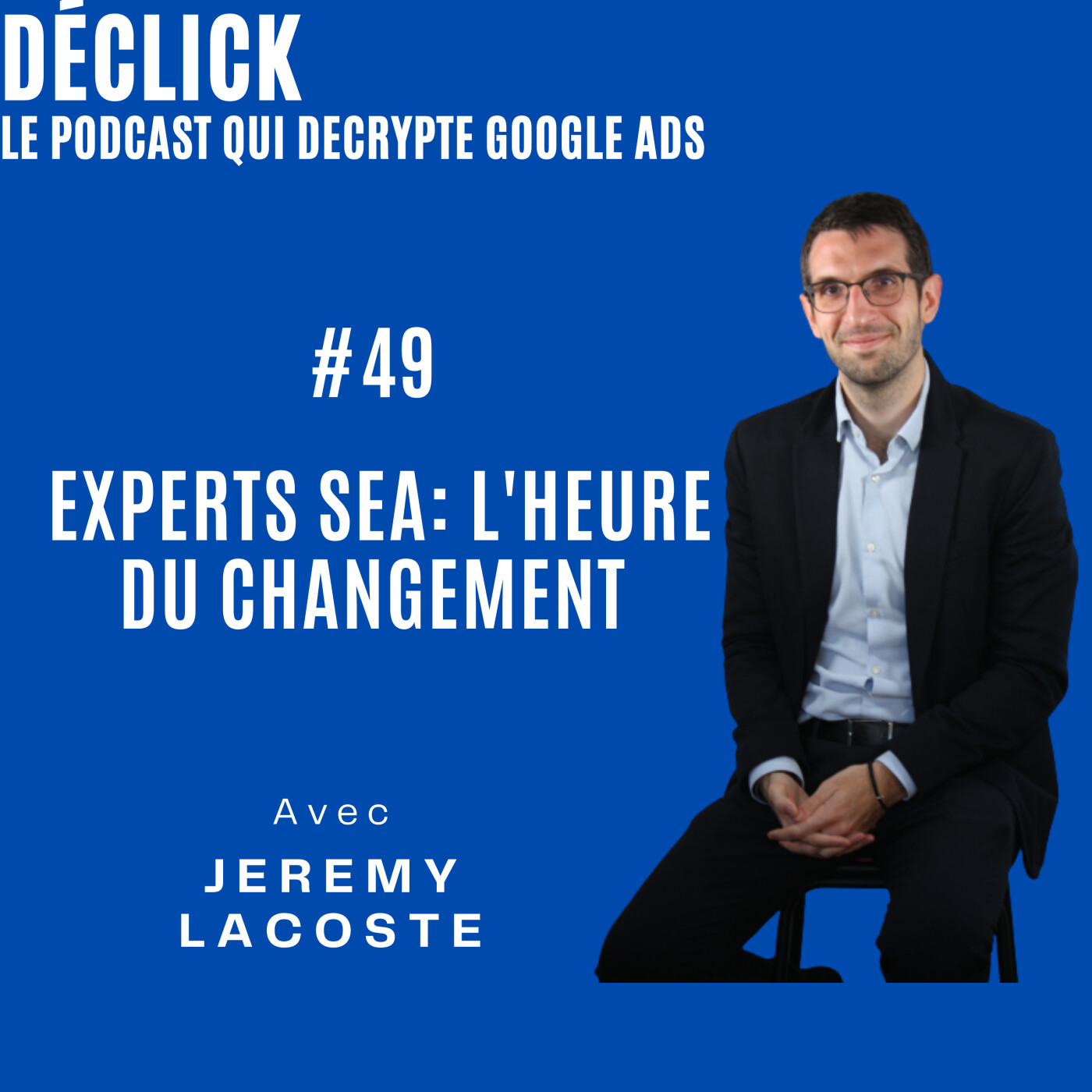 Déclick - le podcast qui décrypte Google Ads