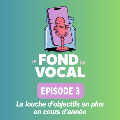 Le fond du vocal EP3: La louche d’objectifs en plus en cours d’année cover