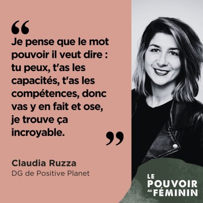 Claudia Ruzza, DG de Positive Planet - "Je pense que le mot pouvoir il veut dire (...) tu peux, t'as les capacités, t'as les compétences,... cover