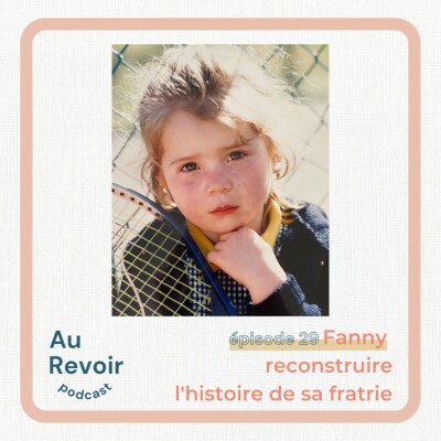 #29 Fanny : reconstruire l'histoire de sa fratrie cover