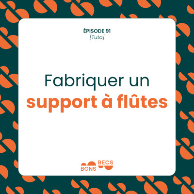 #091 • Fabriquer un support à flûtes [tuto] cover
