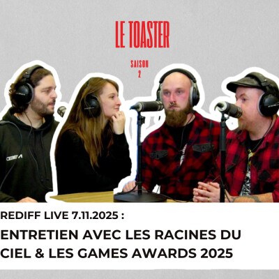 🎙️ Le Toaster S2– Live entier avec Les Racines du Ciel + Actu jeux vidéo & musique | TST Radio cover