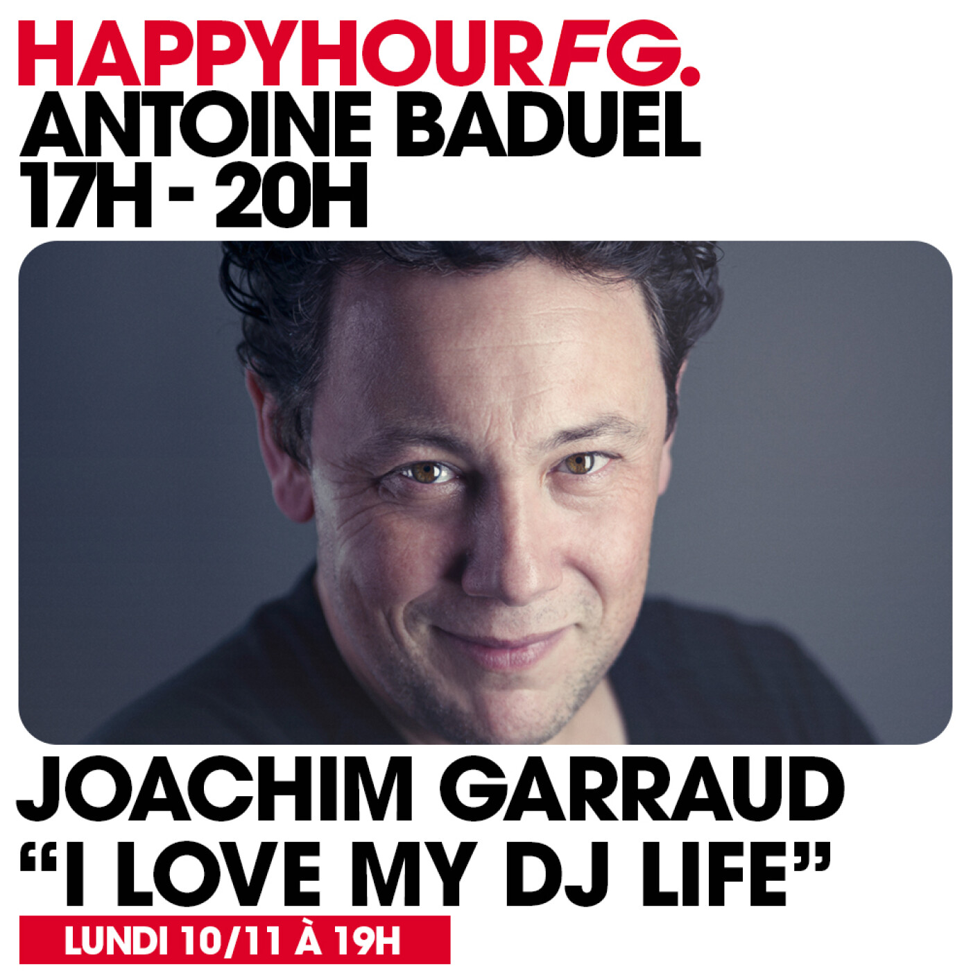 HAPPY HOUR FG AVEC ANTOINE BADUEL. L'INTERVIEW : JOACHIM GARRAUD