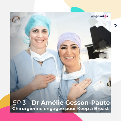 EP 03 : Dr Amélie Gesson Paute, Chirurgienne engagée pour Keep a Breast cover