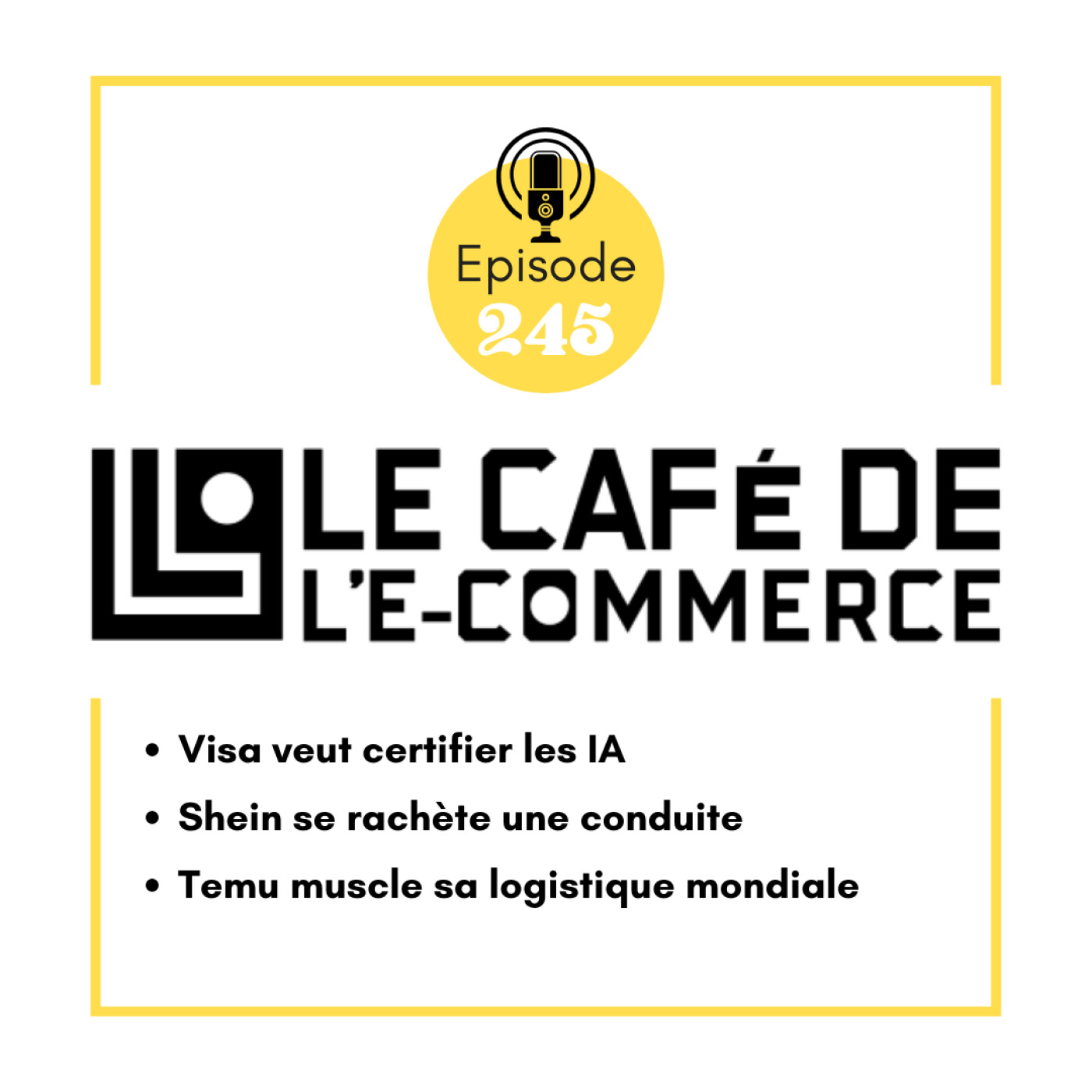245 - Visa veut certifier les IA, Shein se rachète une conduite, Temu muscle sa logistique mondiale