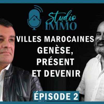 Studio Immo reçoit Rachid Boufous : Villes Marocaines, genèse, présent et devenir ! (Épisode 2) cover